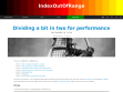 Dividing a bit in two for performance – IndexOutOfRange